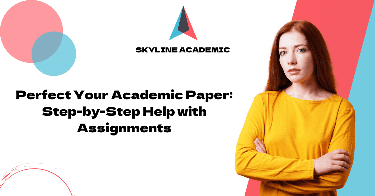 perfect your academic paper step by step help with assignments