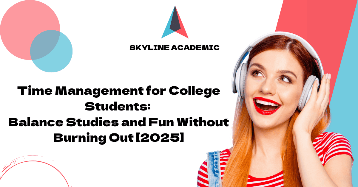 time management for college students balance studies and fun without burning out 2025