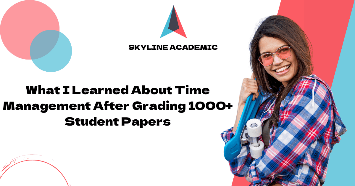 what i learned about time management after grading 1000 student papers