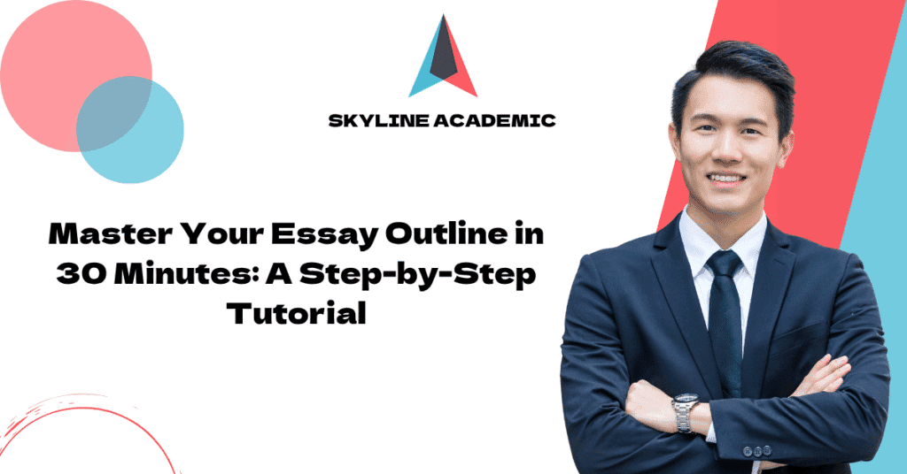 Master Your Essay Outline In 30 Minutes: A Step-by-Step Tutorial - Skyline
