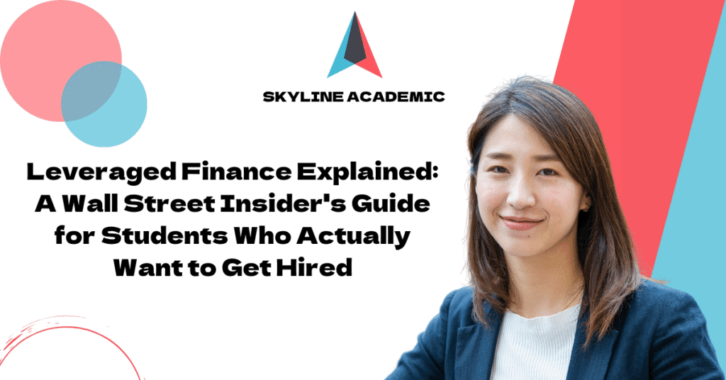 Leveraged Finance Explained A Wall Street Insider's Guide for Students Who Actually Want to Get Hired