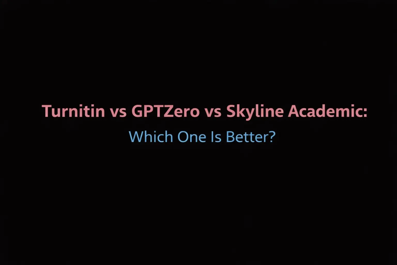 Turnitin vs GPTZero vs Skyline Academic