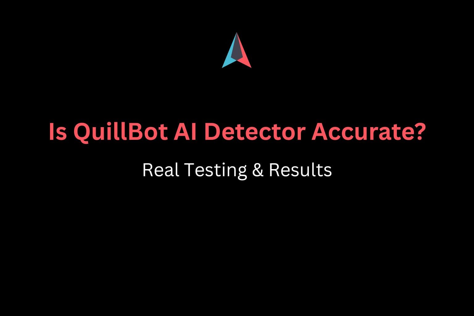 Is QuillBot AI Detector Accurate