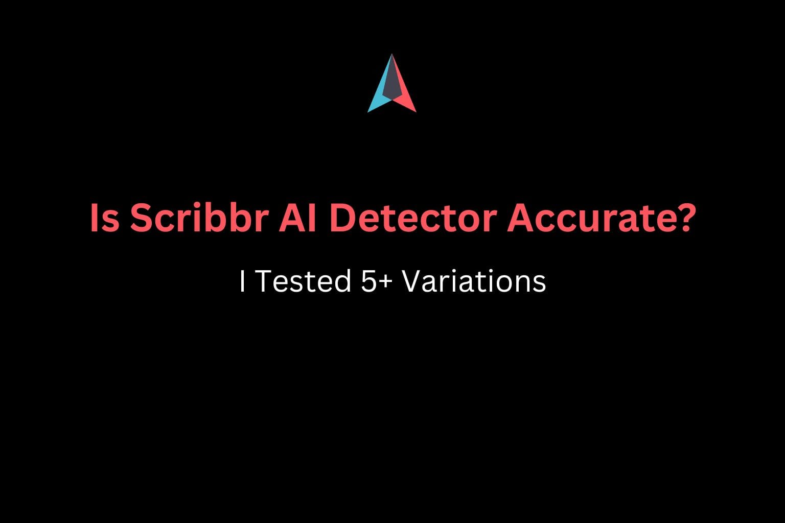 Is Scribbr AI Detector_ Accurate
